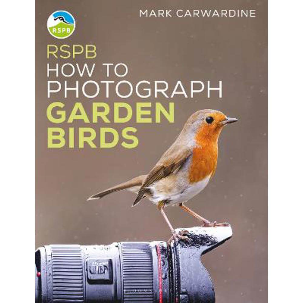 RSPB How to Photograph Garden Birds (Paperback) - Mark Carwardine